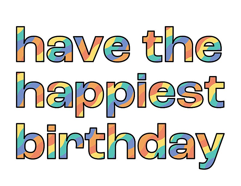 Have The Happiest Birthday