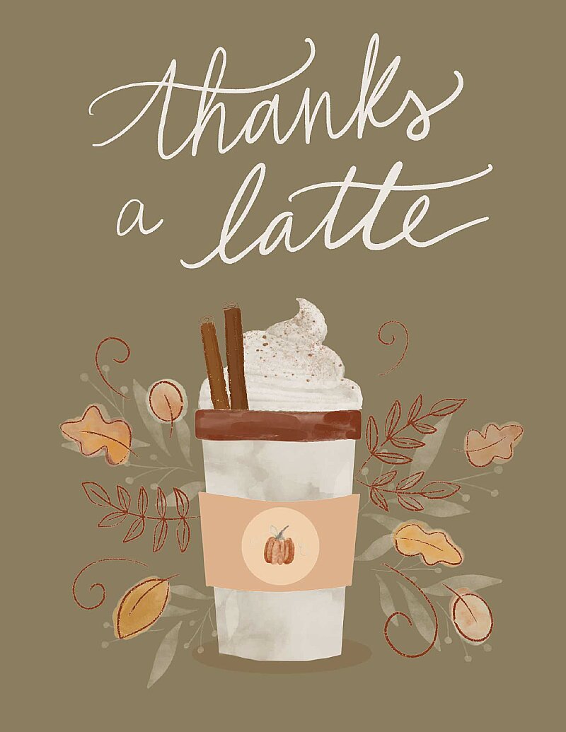 Thanks A Pumpkin Latte